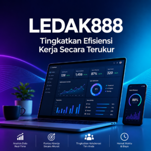 LEDAK888 Efesien Kerja Meningkat